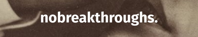 nobreakthroughs.